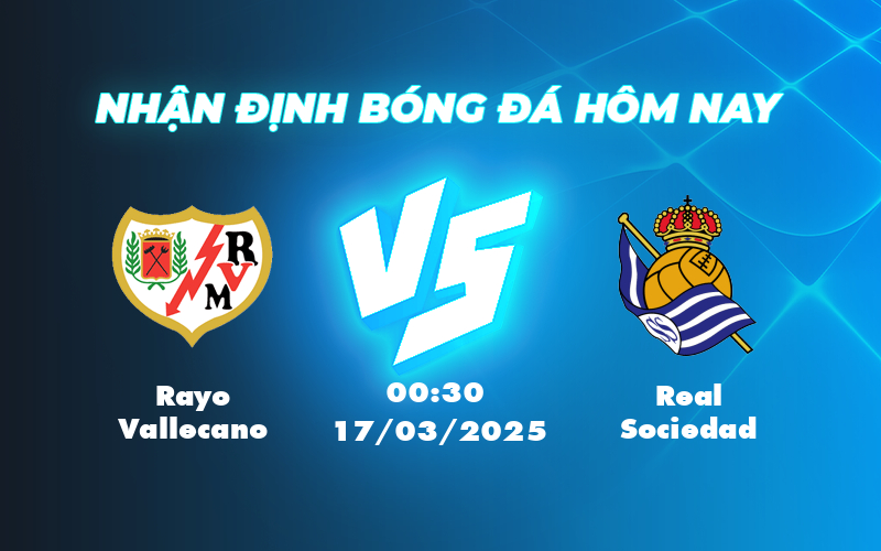 Rayo Vallecano vs Real Sociedad Cuộc đối đầu cân não tại La Liga 1 rayo vallecano real sociedad 17 03 la liga