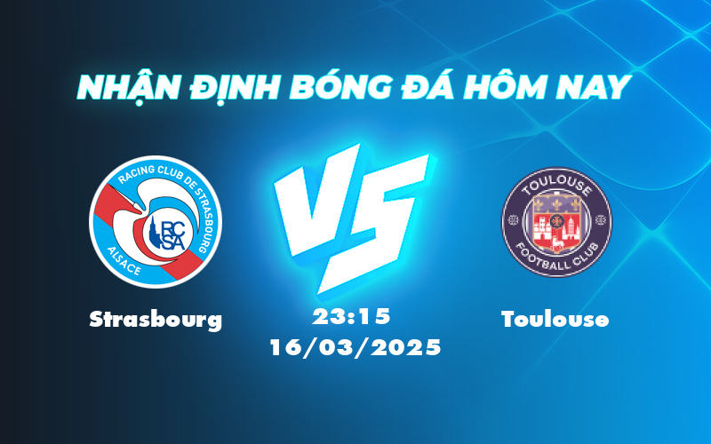 Soi kèo Strasbourg vs Toulouse Cơ hội nào cho đội khách 1 strasbourg toulouse 16 03 ligue 1